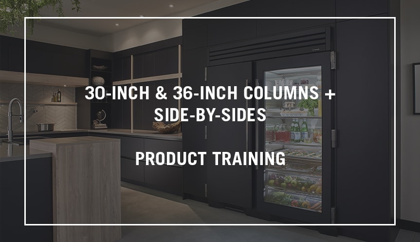 30-Inch & 36-Inch Columns and SideBySide - Product Training