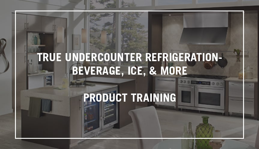 True Undercounter Refrigerator - Beverage, ICE, and More - Product Training